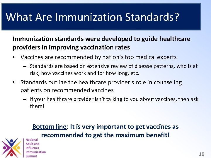 What Are Immunization Standards? Immunization standards were developed to guide healthcare providers in improving