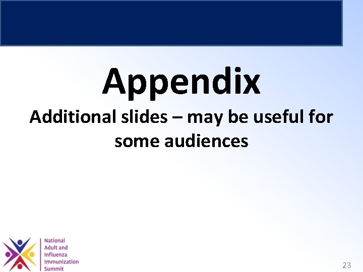 Appendix Additional slides – may be useful for some audiences 23 