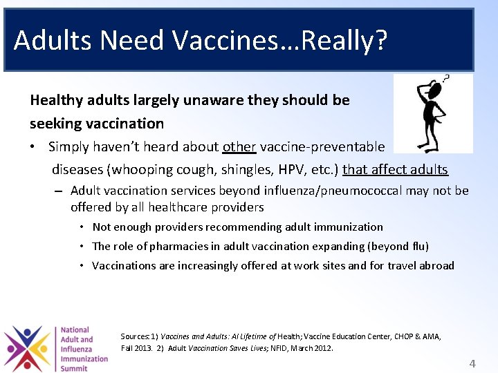 Adults Need Vaccines…Really? Healthy adults largely unaware they should be seeking vaccination • Simply