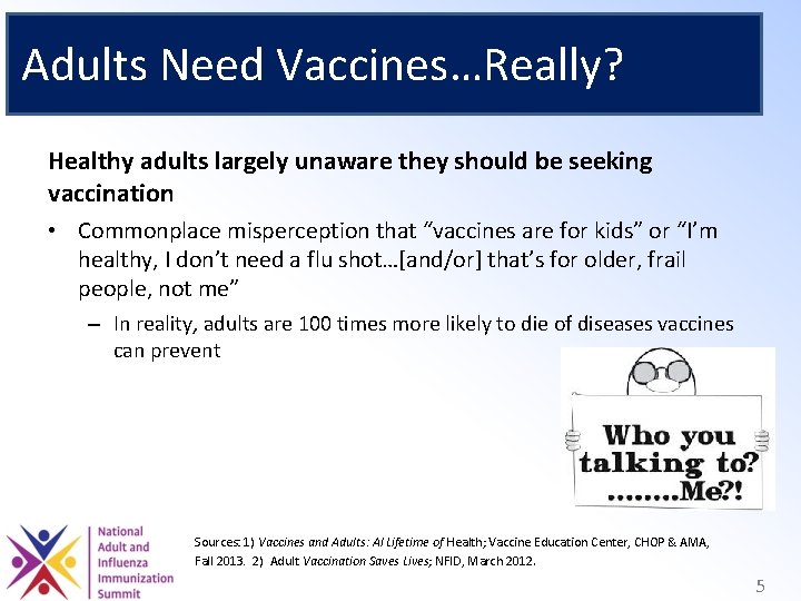 Adults Need Vaccines…Really? Healthy adults largely unaware they should be seeking vaccination • Commonplace