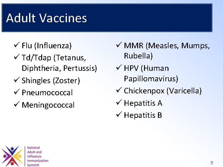 Adult Vaccines ü Flu (Influenza) ü Td/Tdap (Tetanus, Diphtheria, Pertussis) ü Shingles (Zoster) ü