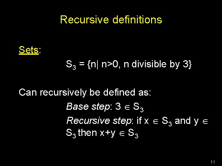 Recursive definitions Sets: S 3 = {n| n>0, n divisible by 3} Can recursively