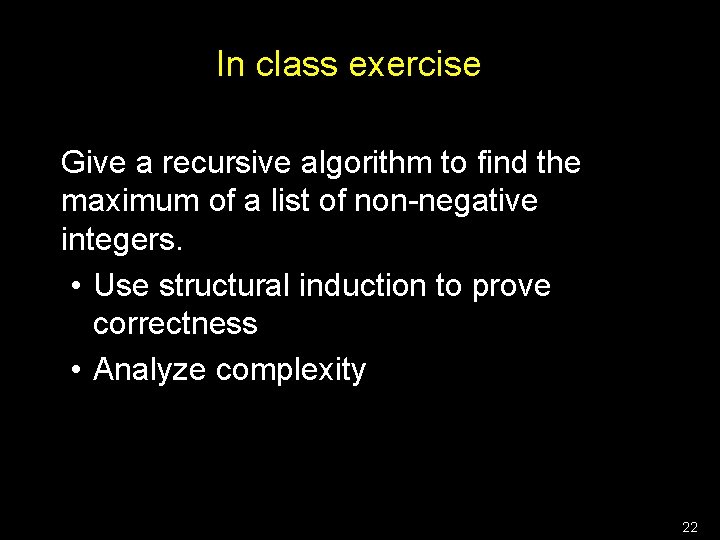 In class exercise Give a recursive algorithm to find the maximum of a list