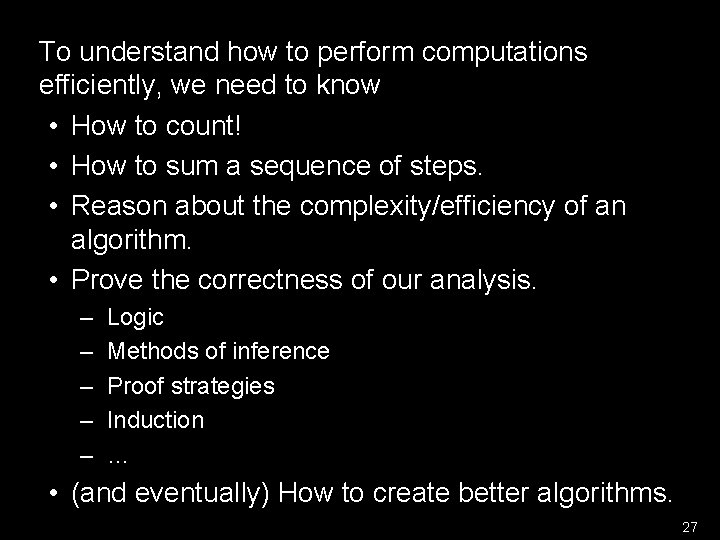 To understand how to perform computations efficiently, we need to know • How to