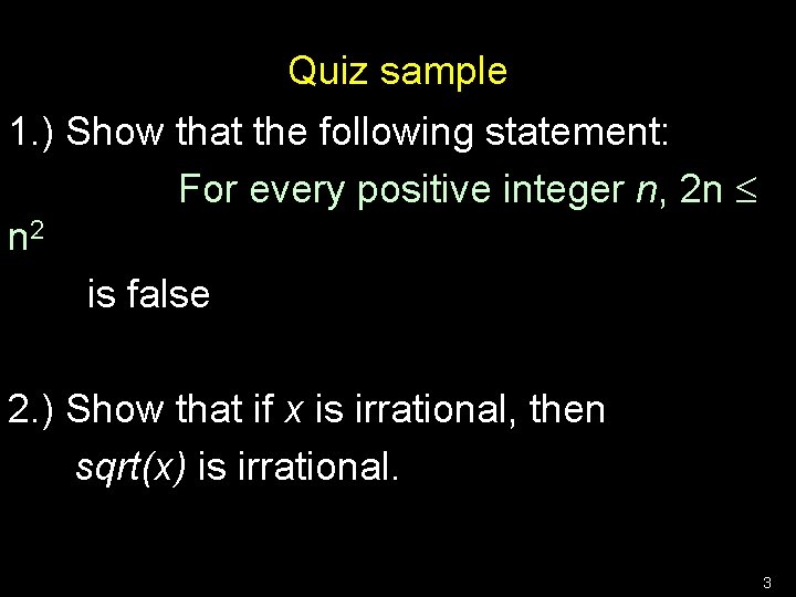 Quiz sample 1. ) Show that the following statement: For every positive integer n,