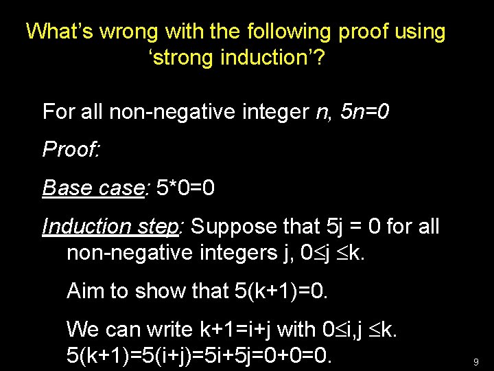 What’s wrong with the following proof using ‘strong induction’? For all non-negative integer n,