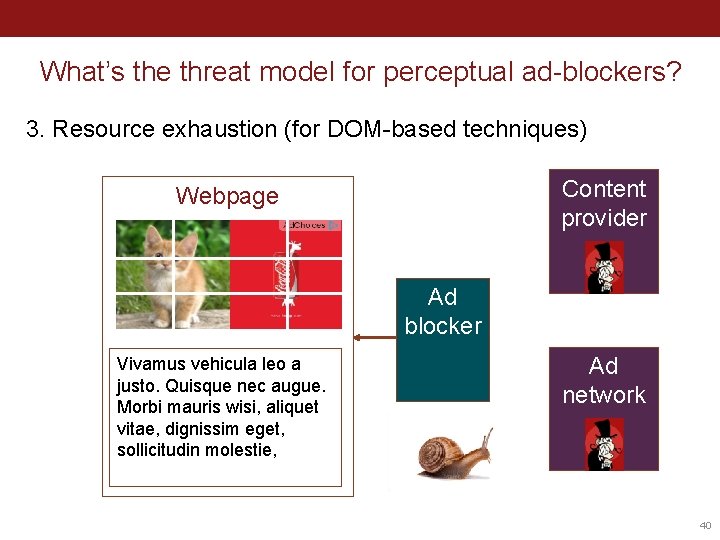 What’s the threat model for perceptual ad-blockers? 3. Resource exhaustion (for DOM-based techniques) Content