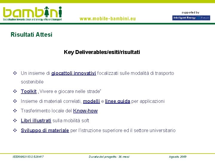 supported by Risultati Attesi Key Deliverables/esiti/risultati v Un insieme di giocattoli innovativi focalizzati sulle