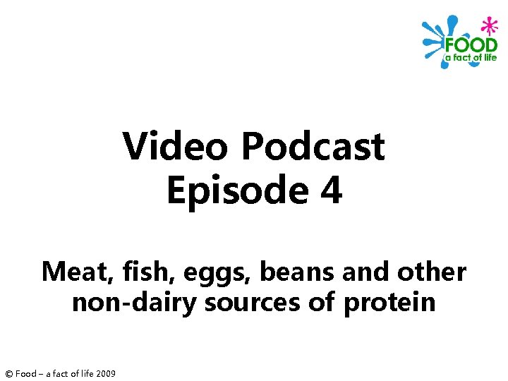 Video Podcast Episode 4 Meat, fish, eggs, beans and other non-dairy sources of protein