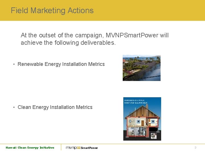 Field Marketing Actions At the outset of the campaign, MVNPSmart. Power will achieve the