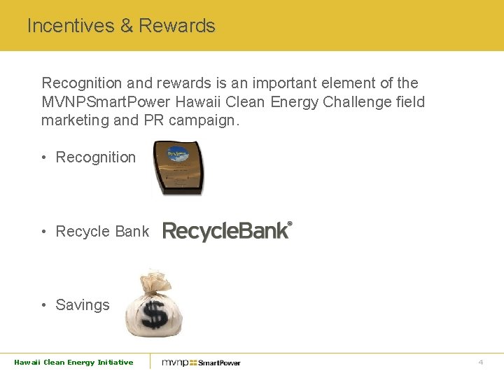 Incentives & Rewards Recognition and rewards is an important element of the MVNPSmart. Power