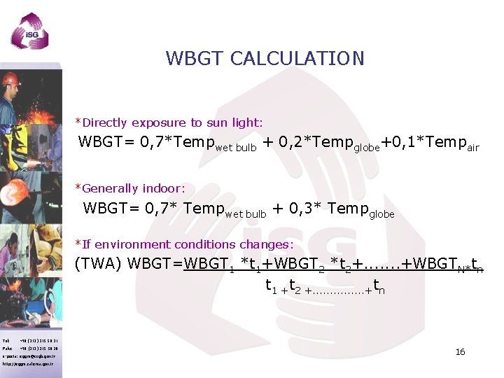 WBGT CALCULATION *Directly exposure to sun light: WBGT= 0, 7*Temp wet bulb + 0,