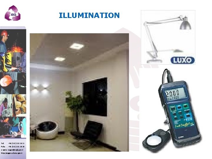 ILLUMINATION Tel: +90 (312) 215 50 21 Faks: +90 (312) 215 50 28 e-posta: