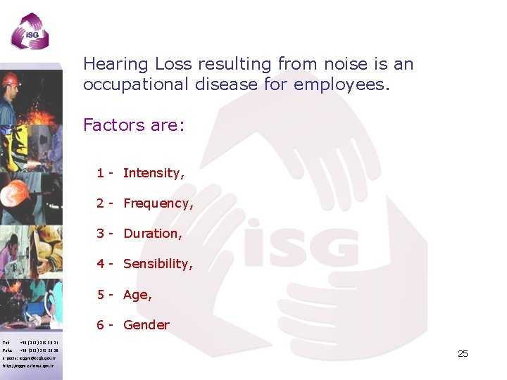 Hearing Loss resulting from noise is an occupational disease for employees. Factors are: 1