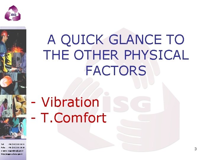 A QUICK GLANCE TO THE OTHER PHYSICAL FACTORS - Vibration - T. Comfort Tel: