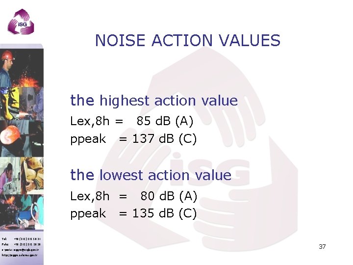 NOISE ACTION VALUES the highest action value Lex, 8 h = 85 d. B