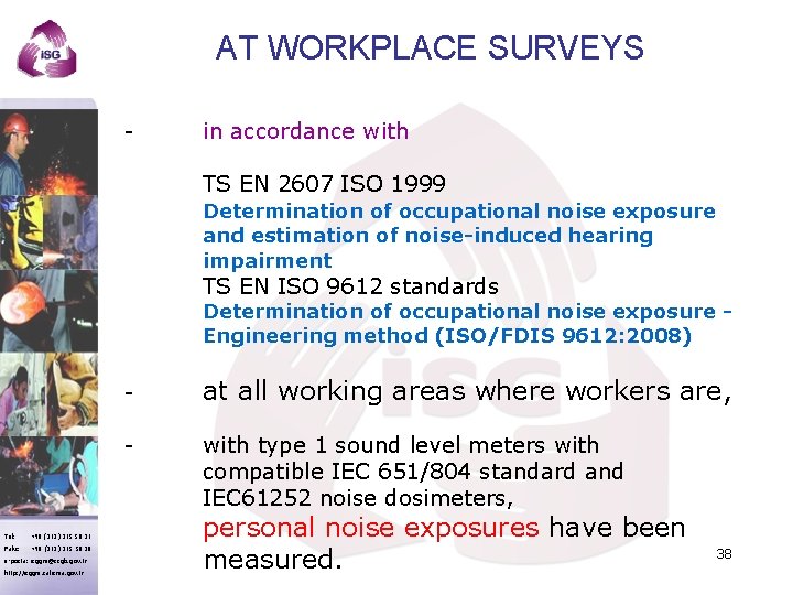 AT WORKPLACE SURVEYS - in accordance with TS EN 2607 ISO 1999 Determination of