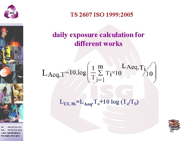 TS 2607 ISO 1999: 2005 daily exposure calculation for different works LEX, 8 h=LAeq,