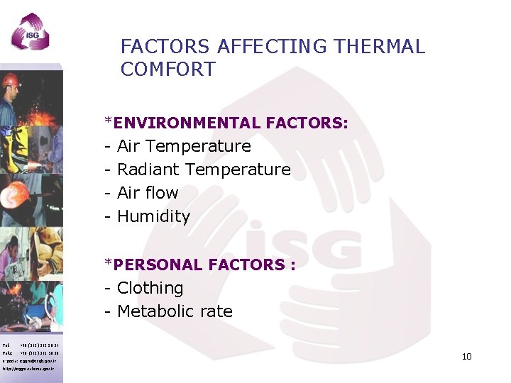 FACTORS AFFECTING THERMAL COMFORT *ENVIRONMENTAL FACTORS: - Air Temperature - Radiant Temperature - Air