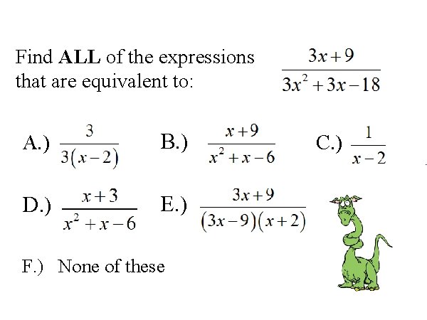 Find ALL of the expressions that are equivalent to: A. ) B. ) D.
