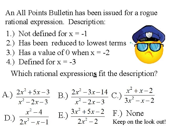 An All Points Bulletin has been issued for a rogue rational expression. Description: 1.