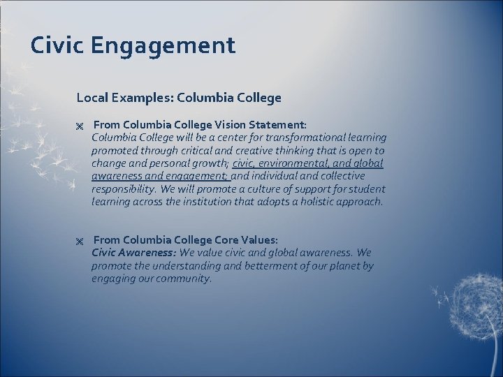 Civic Engagement Local Examples: Columbia College Ë From Columbia College Vision Statement: Columbia College