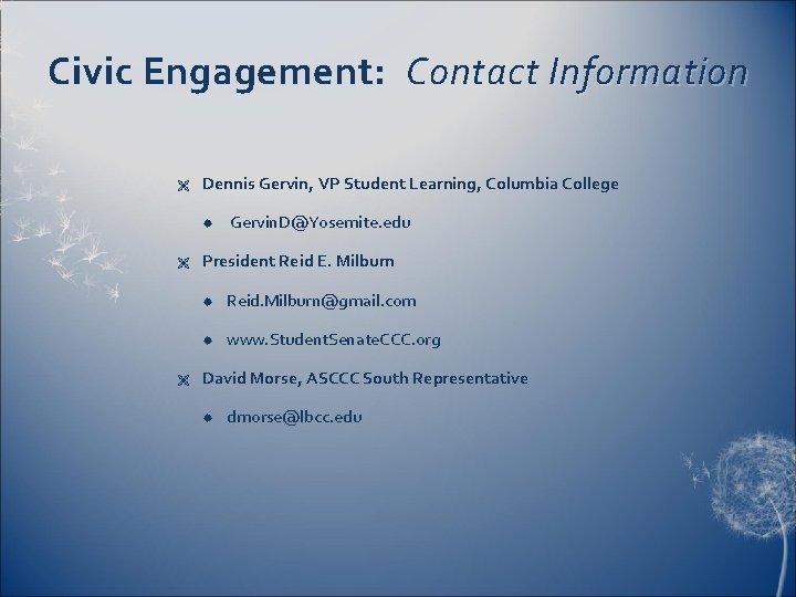 Civic Engagement: Contact Information Ë Dennis Gervin, VP Student Learning, Columbia College Ë Ë
