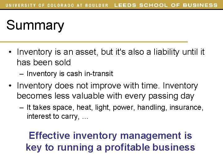 Summary • Inventory is an asset, but it's also a liability until it has