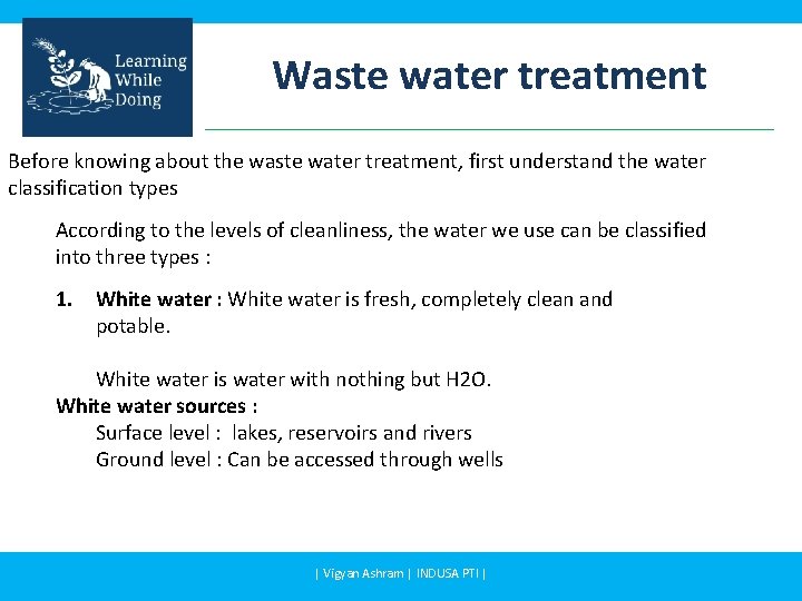 Waste water treatment Before knowing about the waste water treatment, first understand the water