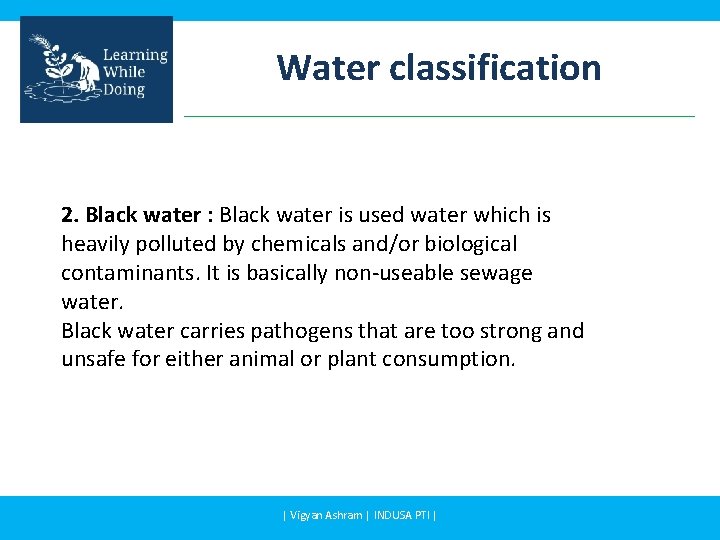 Water classification 2. Black water : Black water is used water which is heavily