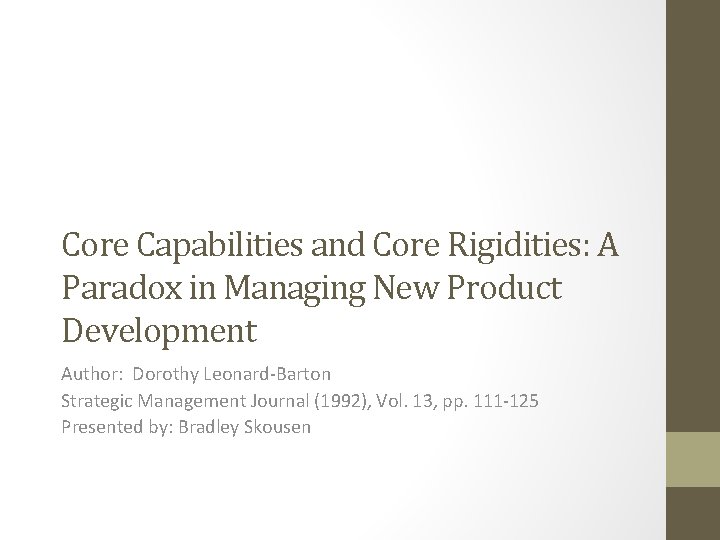 Core Capabilities and Core Rigidities: A Paradox in Managing New Product Development Author: Dorothy