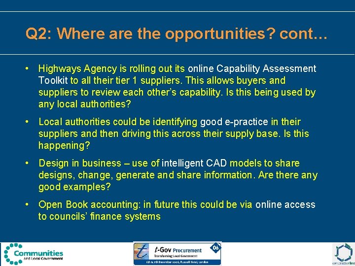 Q 2: Where are the opportunities? cont… • Highways Agency is rolling out its