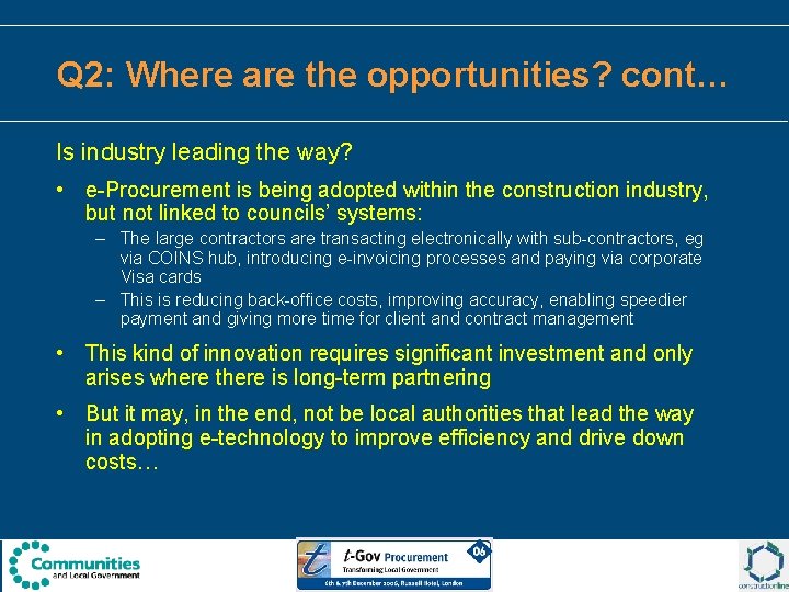 Q 2: Where are the opportunities? cont… Is industry leading the way? • e-Procurement