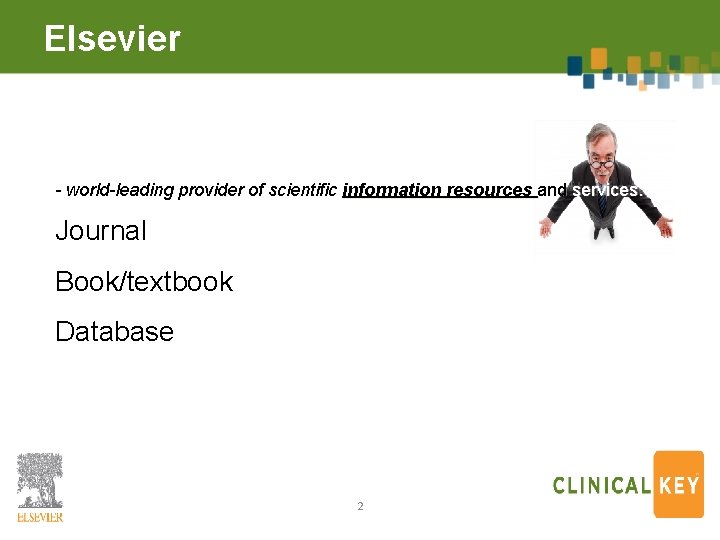 Elsevier - world-leading provider of scientific information resources and services. Journal Book/textbook Database 2