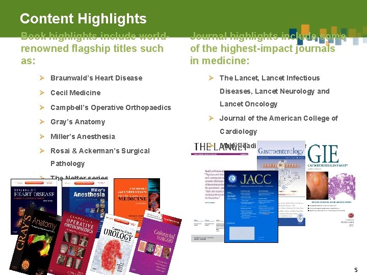 Content Highlights Book highlights include worldrenowned flagship titles such as: Ø Braunwald’s Heart Disease