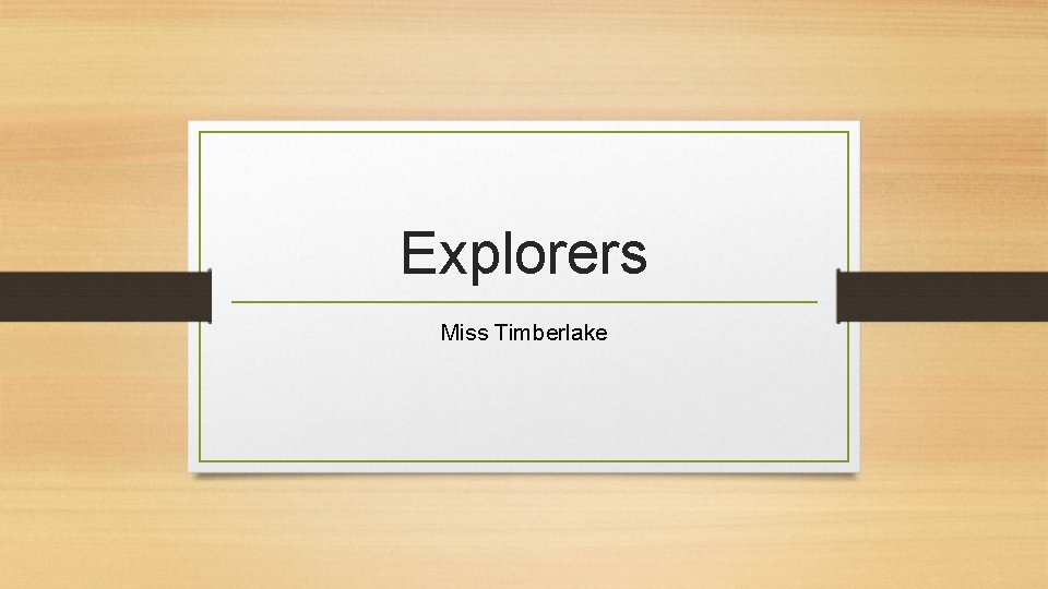 Explorers Miss Timberlake 