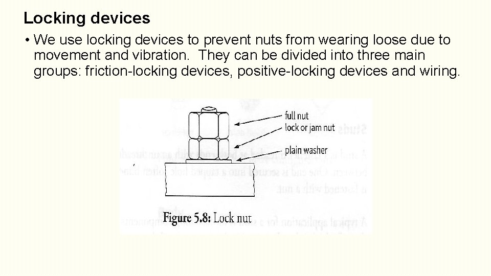 Locking devices • We use locking devices to prevent nuts from wearing loose due