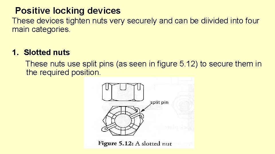 Positive locking devices These devices tighten nuts very securely and can be diivided into