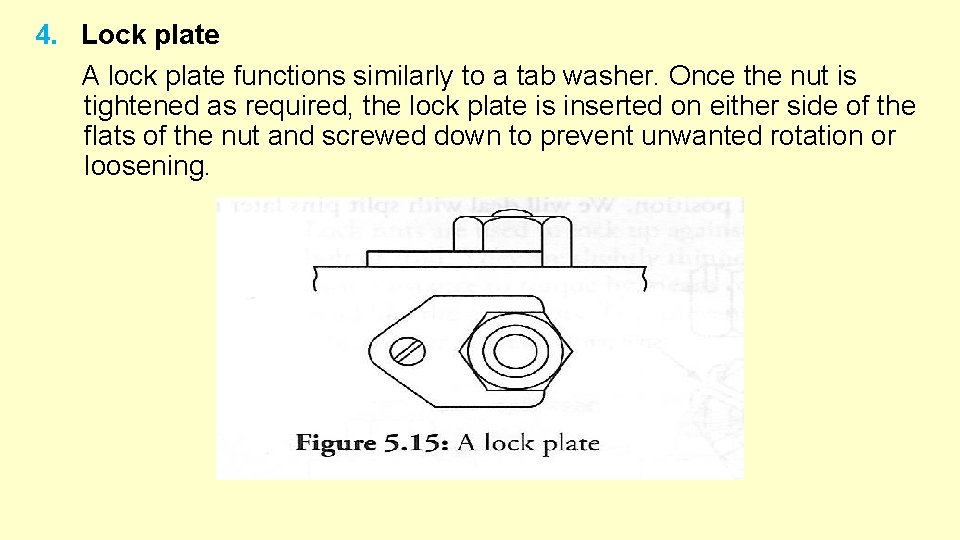 4. Lock plate A lock plate functions similarly to a tab washer. Once the