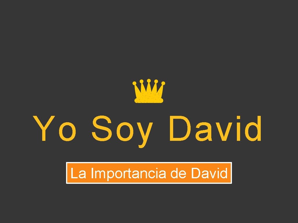 Yo Soy David La Importancia de David 