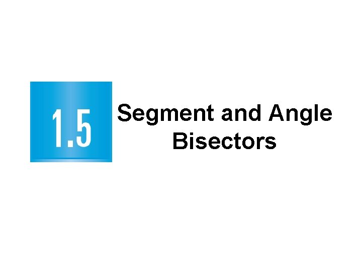 Segment and Angle Bisectors 