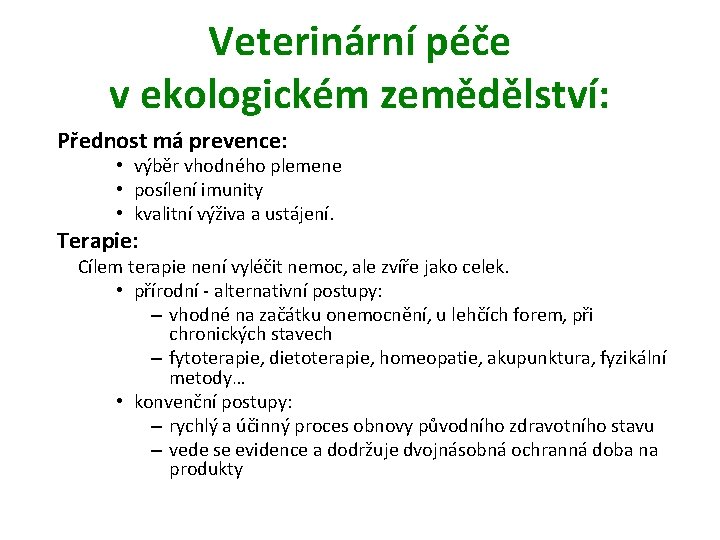 Veterinární péče v ekologickém zemědělství: Přednost má prevence: • výběr vhodného plemene • posílení