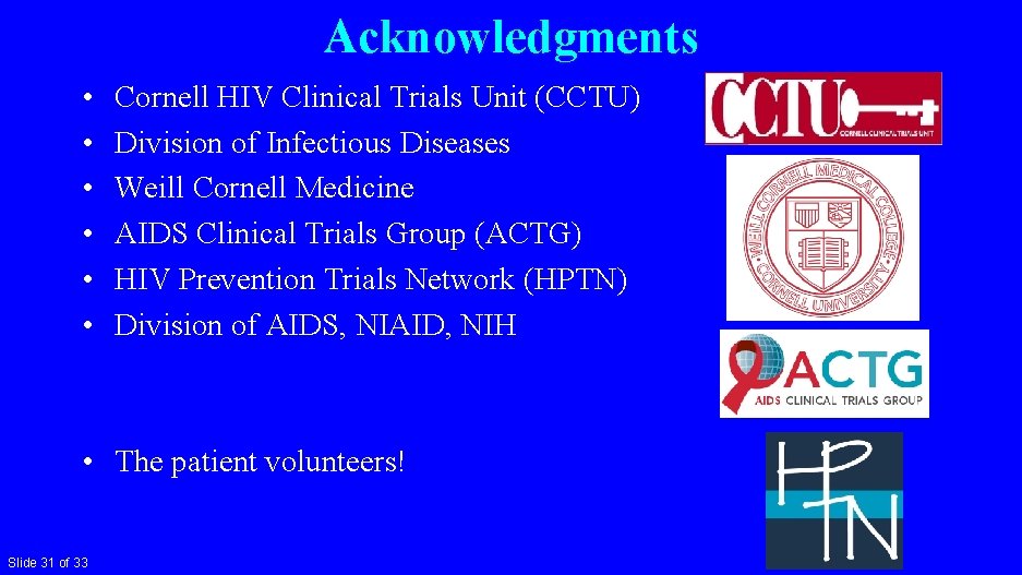 Acknowledgments • • • Cornell HIV Clinical Trials Unit (CCTU) Division of Infectious Diseases