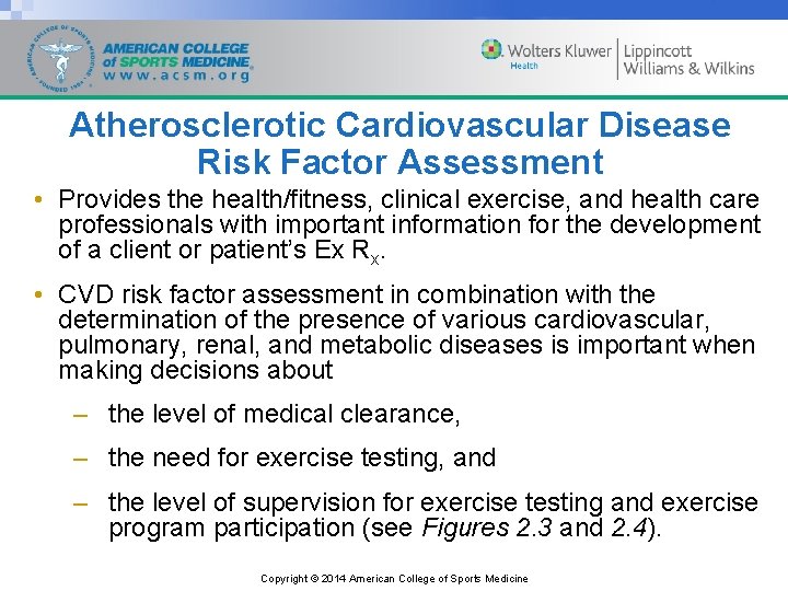 Atherosclerotic Cardiovascular Disease Risk Factor Assessment • Provides the health/fitness, clinical exercise, and health