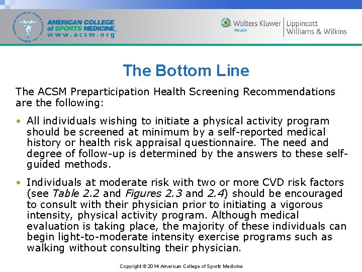 The Bottom Line The ACSM Preparticipation Health Screening Recommendations are the following: • All
