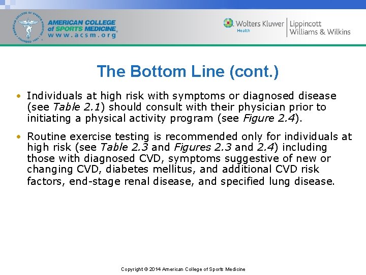 The Bottom Line (cont. ) • Individuals at high risk with symptoms or diagnosed