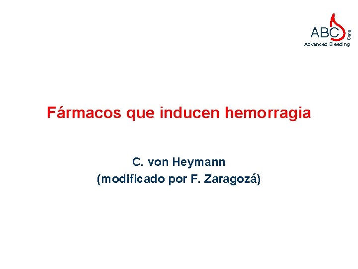 Care ABC Advanced Bleeding Fármacos que inducen hemorragia C. von Heymann (modificado por F.