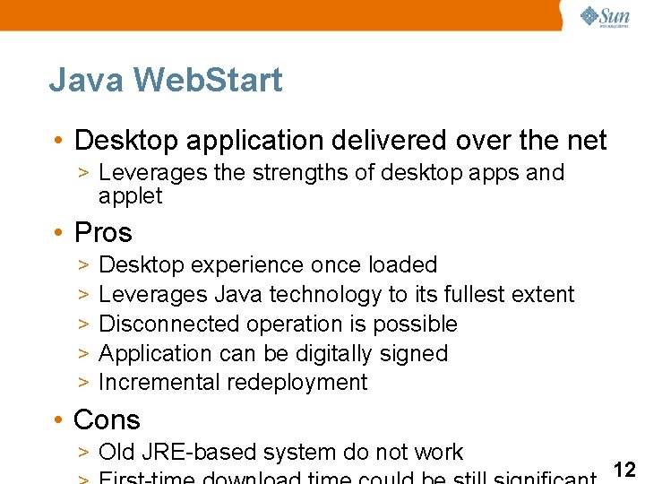 Java Web. Start • Desktop application delivered over the net > Leverages the strengths
