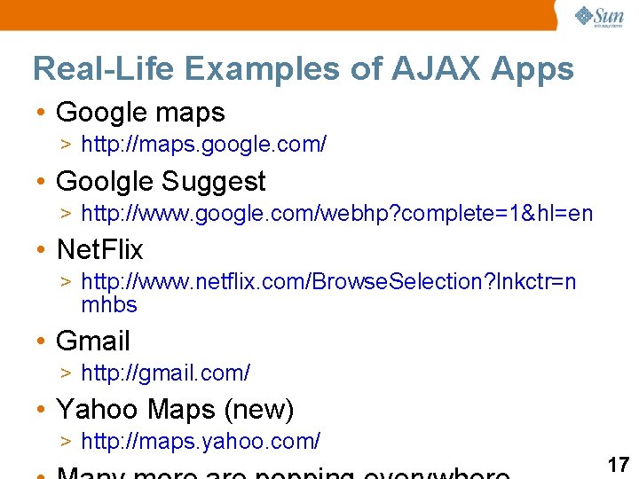 Real-Life Examples of AJAX Apps • Google maps > http: //maps. google. com/ •