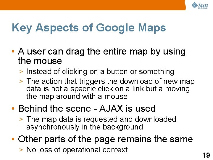 Key Aspects of Google Maps • A user can drag the entire map by